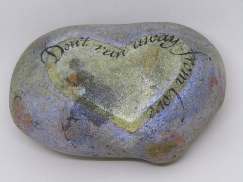 "Don't Run Away From Love" Hand Painted Stone by Alexis Penn Carver